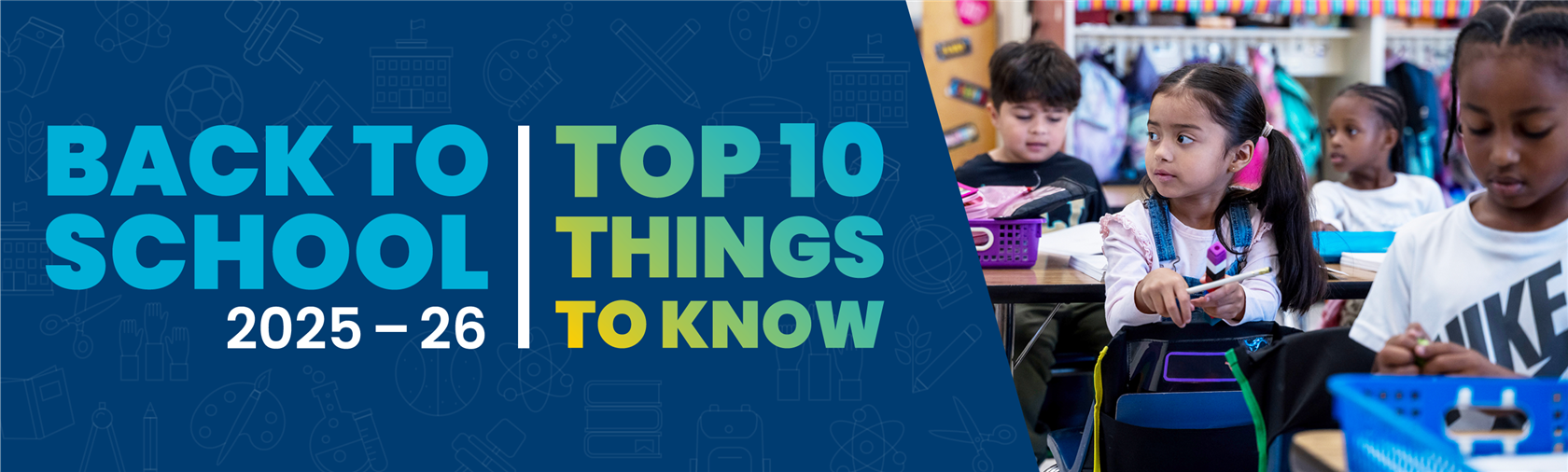 Back to School 25-26 Top 10 Things to Know